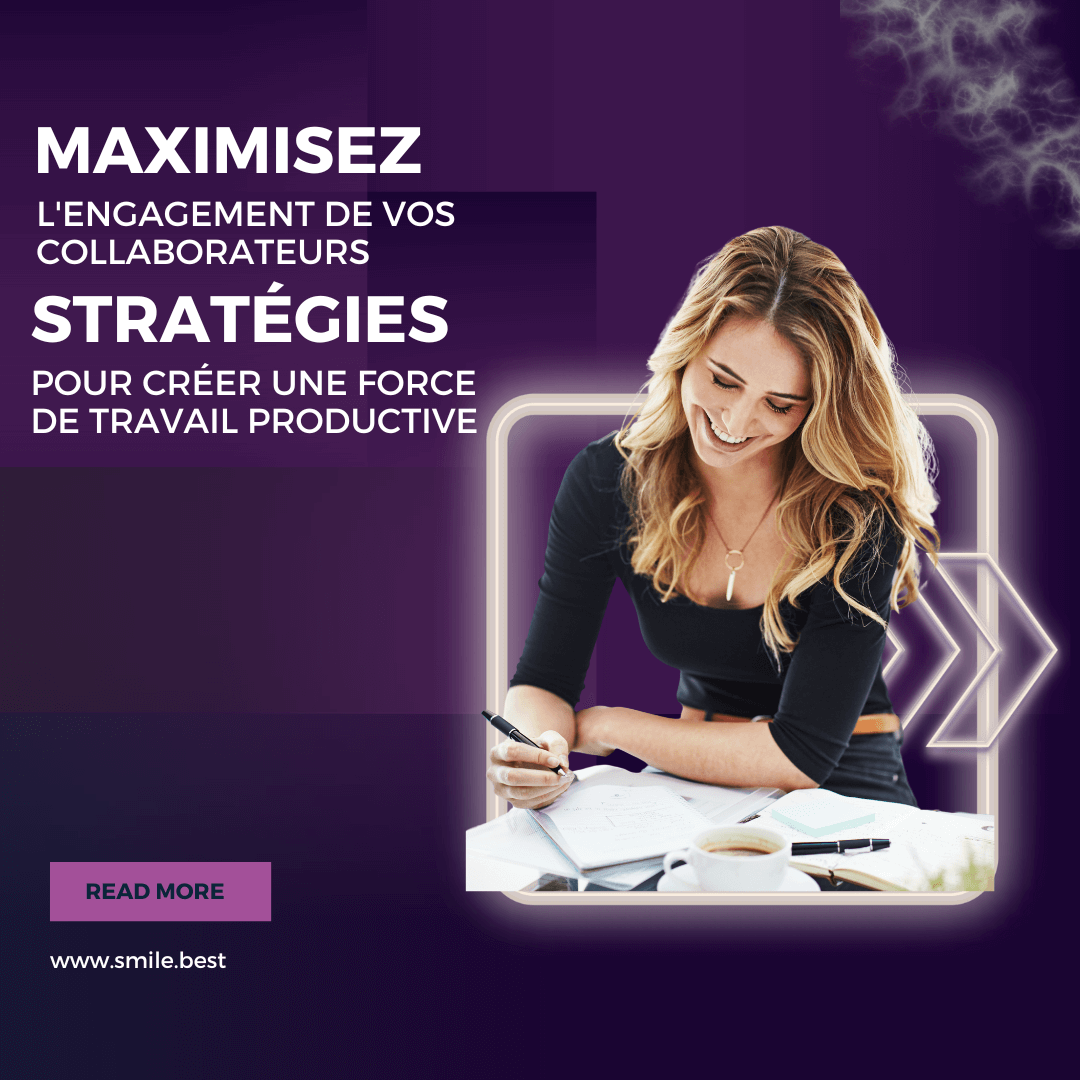 Maximiser l’engagement de ses collaborateurs : Stratégies pour créer une force de travail productive.